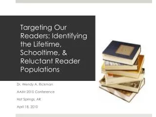 Targeting Our Readers: Identifying the Lifetime, Schooltime , &amp; Reluctant Reader Populations