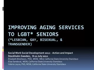 Improving aging services to LGBT* seniors (*Lesbian, Gay, Bisexual, &amp; transgender)