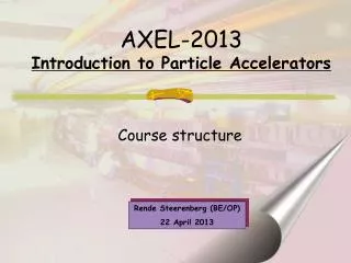 AXEL-2013 Introduction to Particle Accelerators