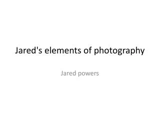 Jared's elements of photography