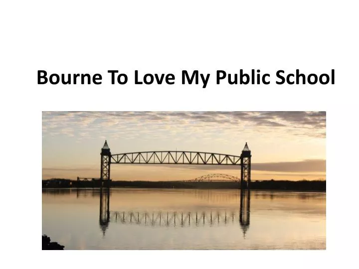 bourne to love my public school