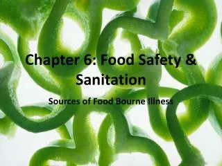 Chapter 6: Food Safety &amp; Sanitation