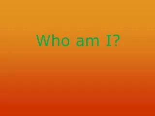 Who am I?