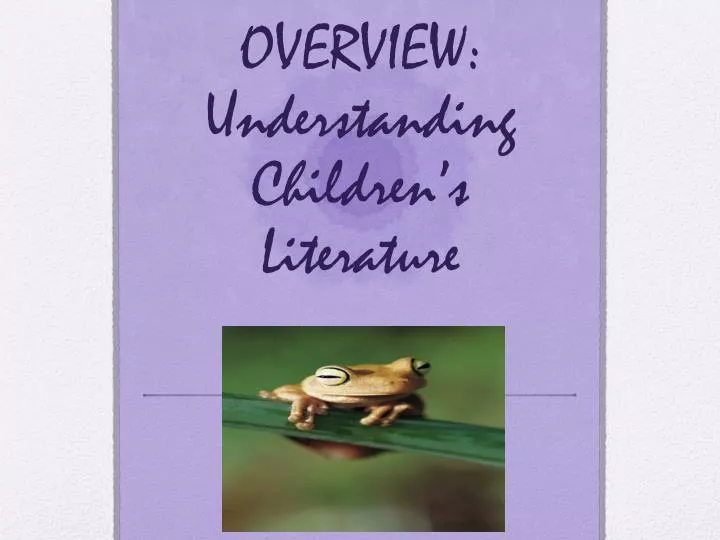 overview understanding children s literature