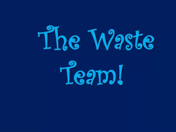 the waste team