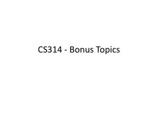 CS314 - Bonus Topics