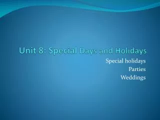 Unit 8: Special Days and Holidays