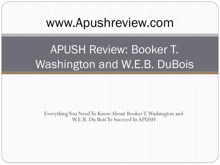 apush review booker t washington and w e b dubois