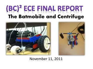 The Batmobile and Centrifuge November 11, 2011
