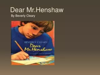 Dear Mr.Henshaw