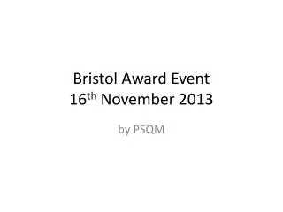 Bristol Award Event 16 th November 2013