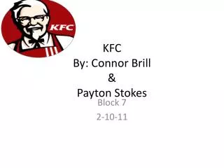 KFC By: Connor Brill &amp; Payton Stokes