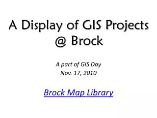 A Display of GIS Projects @ Brock