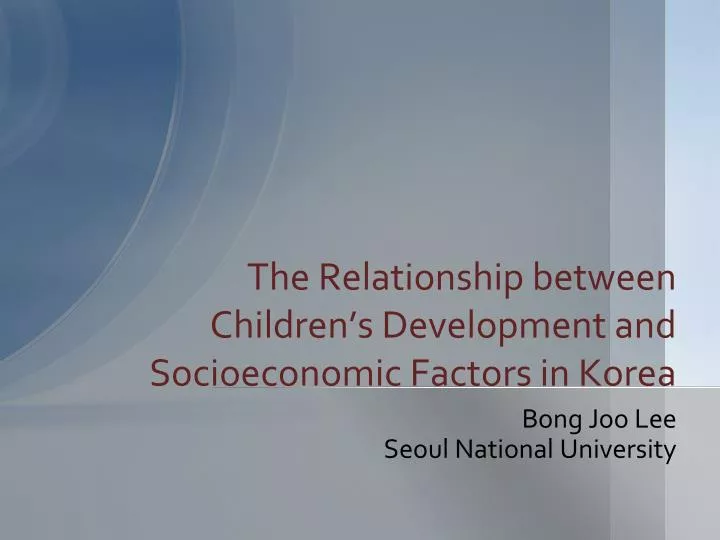 the relationship between children s development and socioeconomic factors in korea