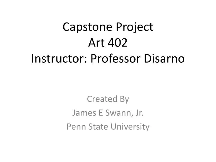 capstone project art 402 instructor professor disarno