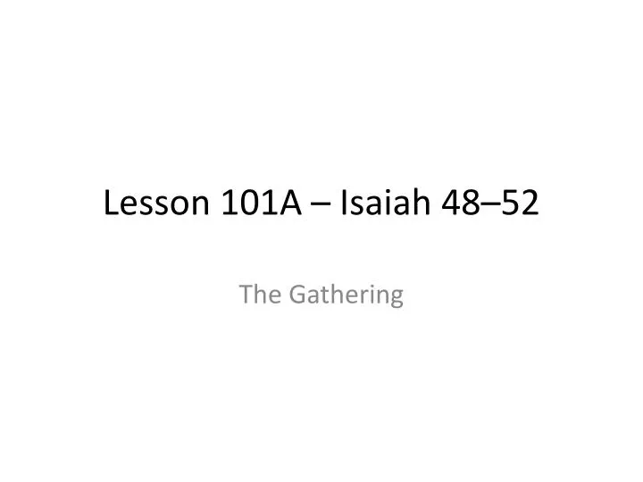 lesson 101a isaiah 48 52