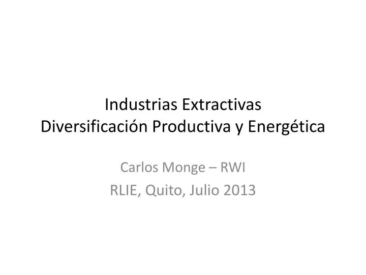 industrias extractivas diversificaci n productiva y energ tica