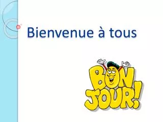 bienvenue tous