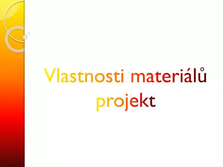 vlastnosti materi l projekt