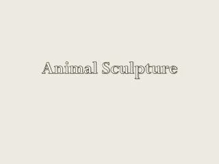 Animal Sculpture