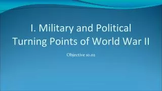 I. Military and Political Turning Points of World War II