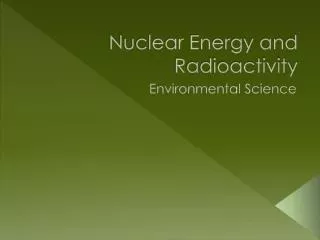 Nuclear Energy and Radioactivity