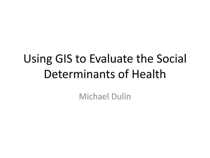 using gis to evaluate the social determinants of health