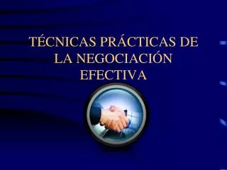 t cnicas pr cticas de la negociaci n efectiva