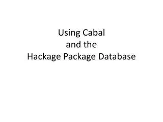 Using Cabal and the Hackage Package Database