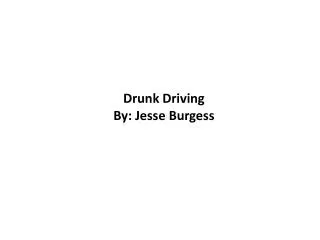 Drunk Driving By: Jesse Burgess