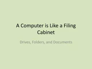 A Computer is Like a Filing Cabinet
