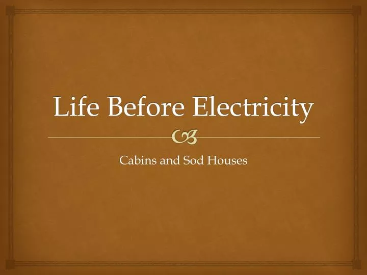 life before electricity