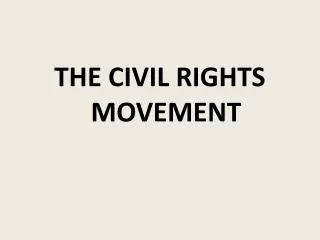 THE CIVIL RIGHTS MOVEMENT