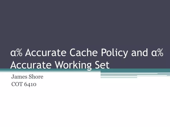 accurate cache policy and accurate working set