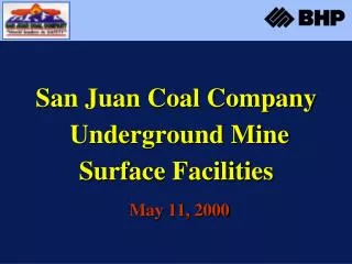 San Juan Coal Company Underground Mine Surface Facilities May 11, 2000