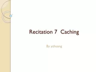 Recitation 7 Caching