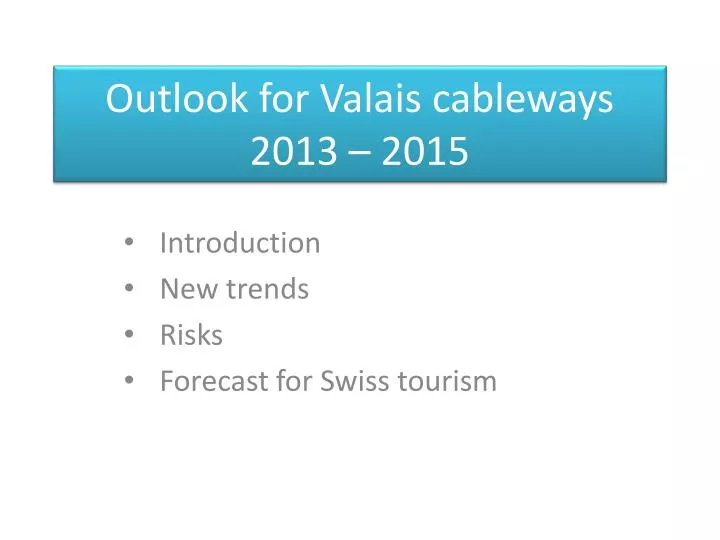outlook for valais cableways 2013 2015