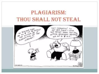 Plagiarism: Thou Shall not steal