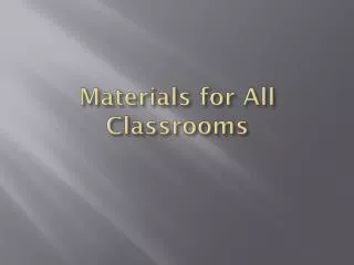 Materials for All Classrooms