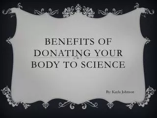 benefits OF DONATING YOUR BODY TO SCIENCE