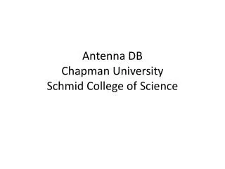 Antenna DB Chapman University Schmid College of Science