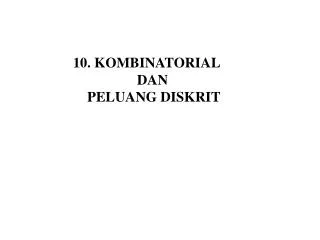 10. KOMBINATORIAL DAN PELUANG DISKRIT