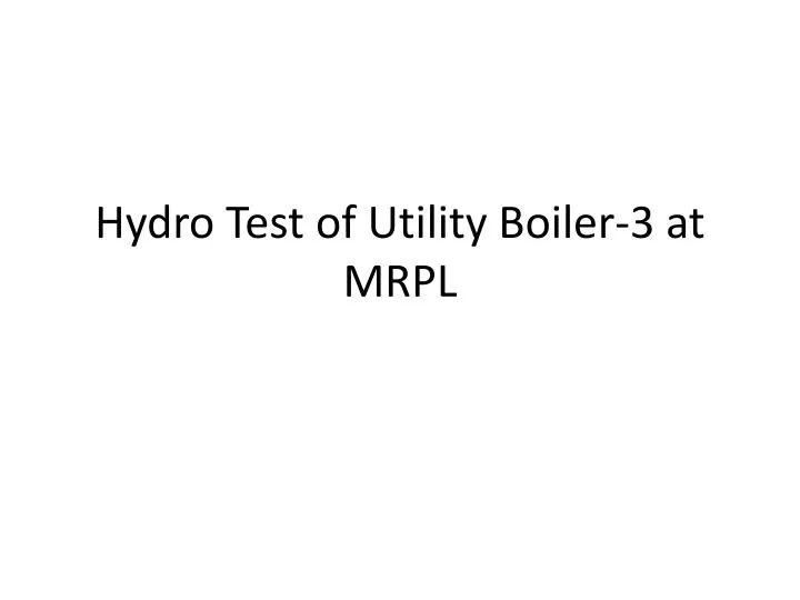 hydro test of utility boiler 3 at mrpl