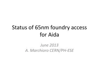 Status of 65nm foundry access for Aida