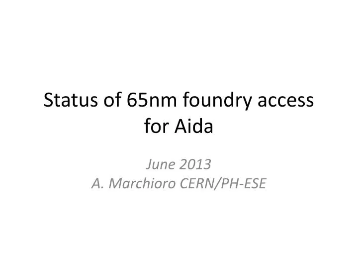 status of 65nm foundry access for aida