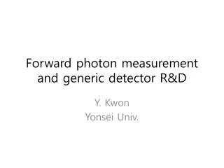 Forward photon measurement and generic detector R&amp;D