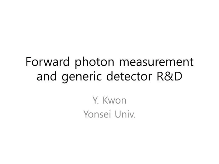 forward photon measurement and generic detector r d