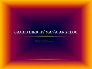 Caged Bird by Maya Angelou