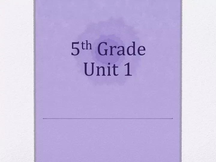 5 th grade unit 1