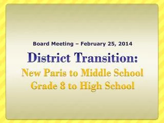 District Transition: New Paris to Middle School Grade 8 to High School